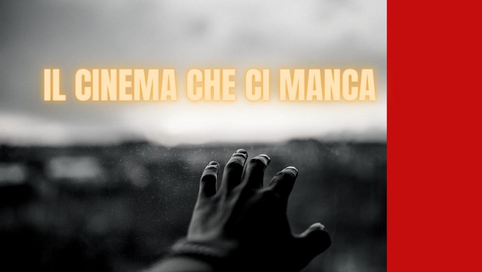 Il cinema che ci manca