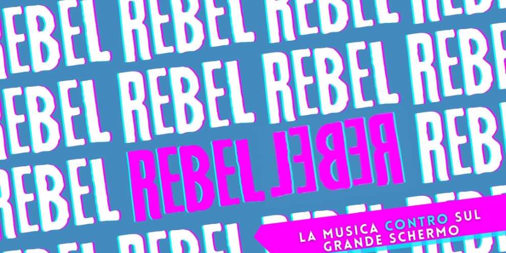 Rebel Rebel: la musica “contro” sul grande schermo